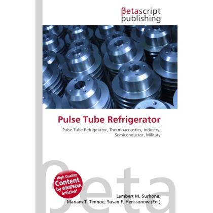 Pulse Tube Refrigerator, Fachbücher von Lambert M. Surhone, Miriam T. Timpledon, Susan F. Marseken