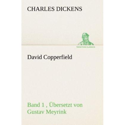 David Copperfield - Band 1, Übersetzt von Gustav Meyrink, Belletristik von Charles Dickens