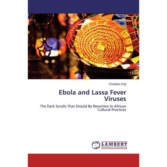 Ebola and Lassa Fever Viruses, Fachbücher von Christian Oriji
