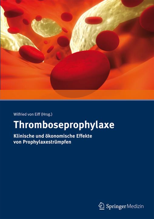 Produktbild Thromboseprophylaxe Klinische und ökonomische Effekte von Prophylaxestrümpfen (Deutsch, Wilfried Von Eiff, 2014)
