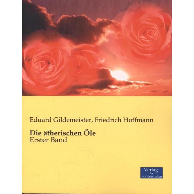 Die ätherischen Öle, Fachbücher von Friedrich Hoffmann, Eduard Gildemeister