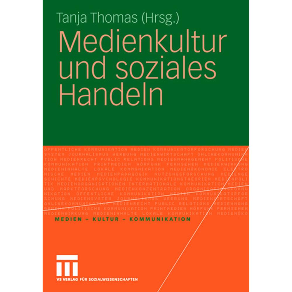 Medienkultur und soziales Handeln, Fachbücher von Tanja Thomas