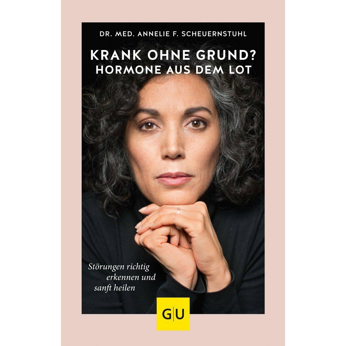 Krank ohne Grund? Hormone aus dem Lot, Ratgeber von Annelie F. Scheuernstuhl