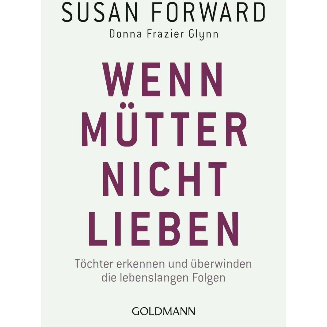 Wenn Mütter nicht lieben, Ratgeber von Susan Forward