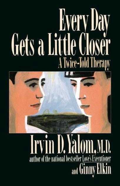Produktbild Every Day Gets a Little Closer (Irvin D. Yalom, Englisch)