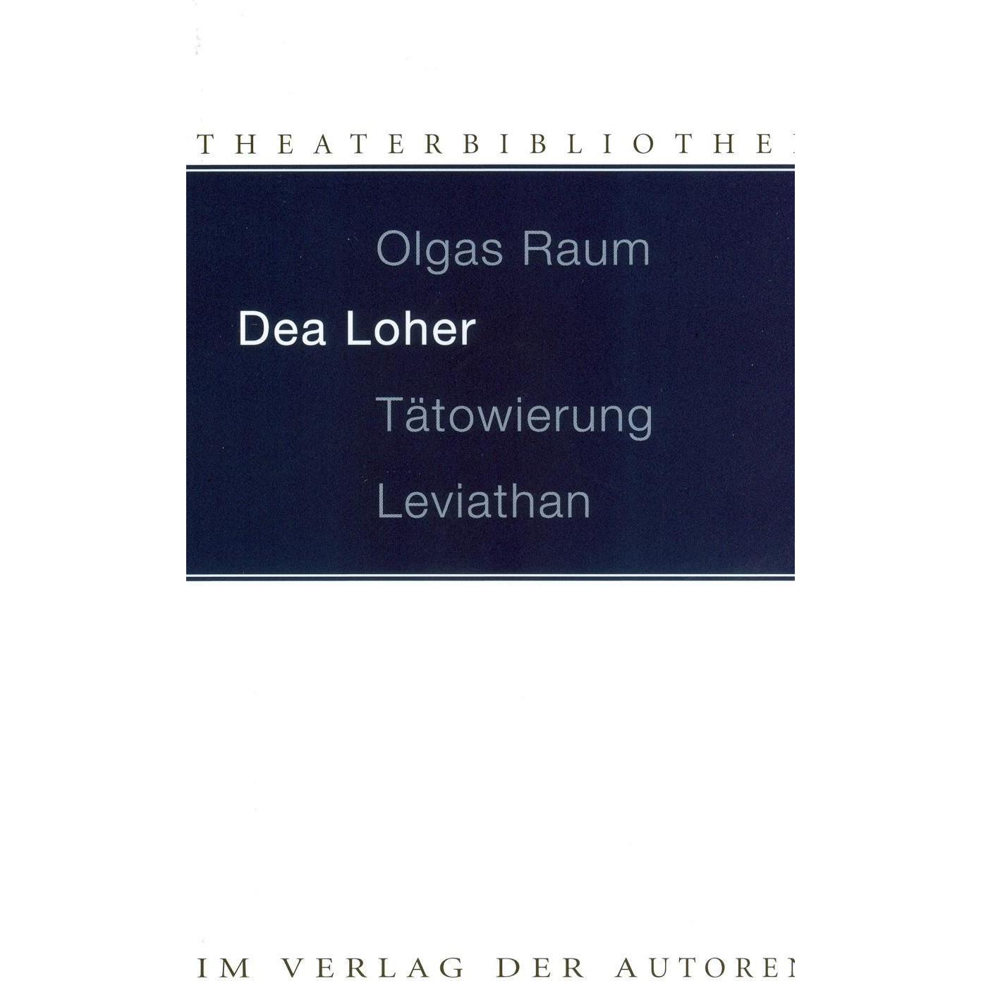 Olgas Raum / Tätowierung / Leviathan, Belletristik von Dea Loher