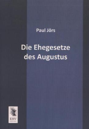 Produktbild Die Ehegesetze des Augustus (Deutsch, Paul Jörs, 2013)