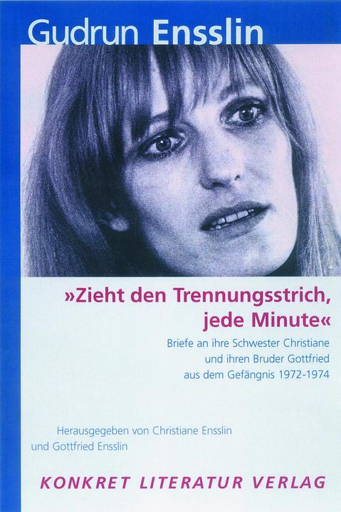 Produktbild Zieht den Trennungsstrich, jede Minute (Deutsch, Christiane Ensslin, Gottfried Ensslin, Gudrun Ensslin, 2005)