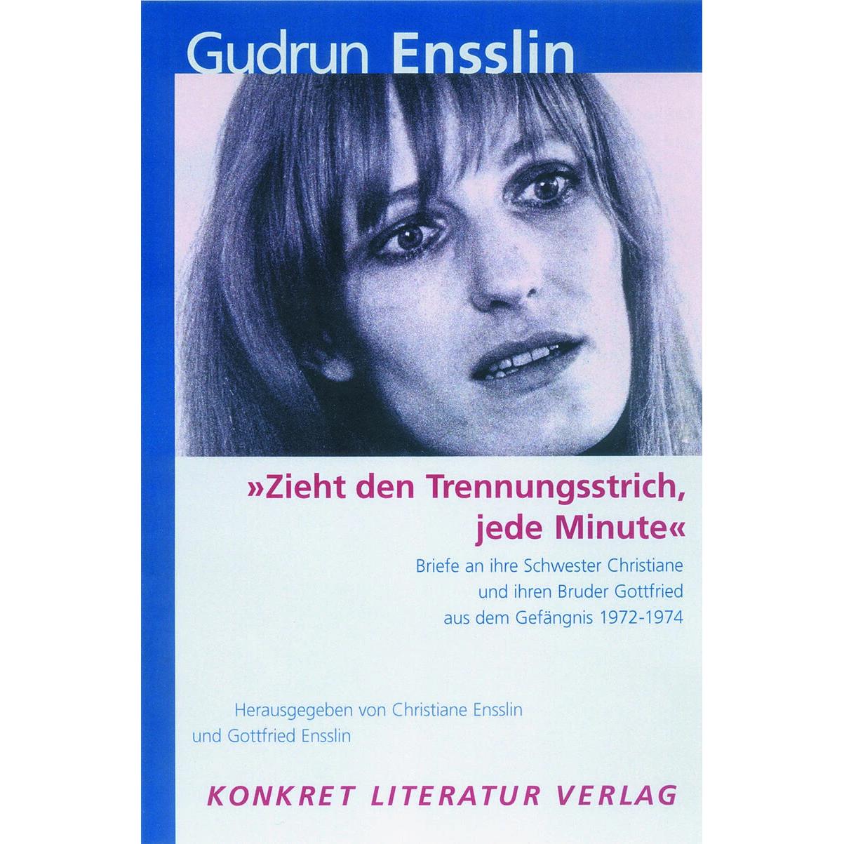 Zieht den Trennungsstrich, jede Minute, Fachbücher von Gudrun Ensslin, Gottfried Ensslin, Christiane Ensslin