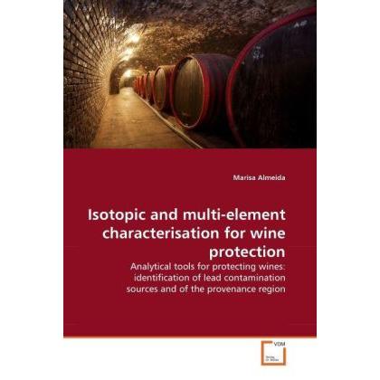 Isotopic and multi-element characterisation for wine protection, Fachbücher von Marisa Almeida