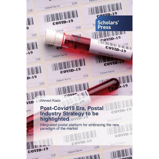 Post-Covid19 Era, Postal Industry Strategy to be highlighted, Fachbücher von Ahmed Kada