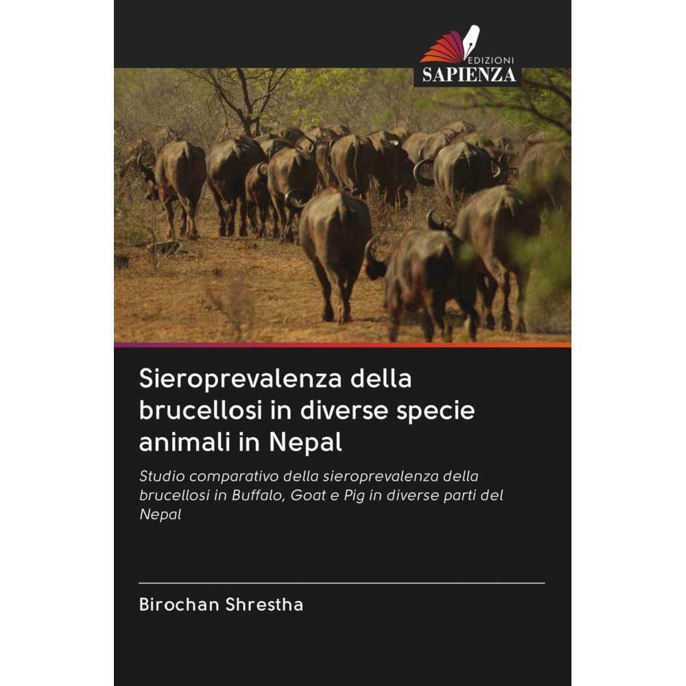 Sieroprevalenza della brucellosi in diverse specie animali in Nepal, Fachbücher von Birochan Shrestha