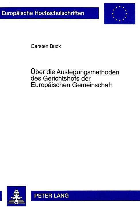 Produktbild Über die Auslegungsmethoden des Gerichtshofs der Europäischen Gemeinschaft (Deutsch, Carsten Buck, 1998)