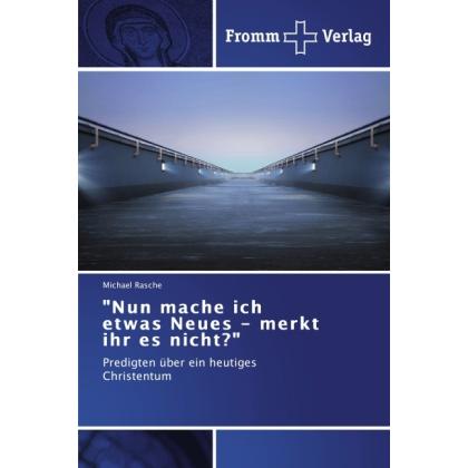 Nun mache ich etwas Neues - merkt ihr es nicht?, Fachbücher von Michael Rasche