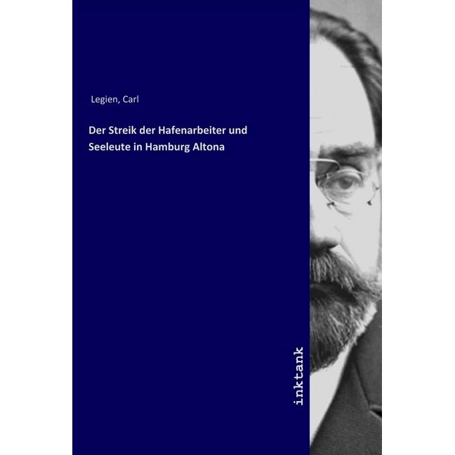 Der Streik der Hafenarbeiter und Seeleute in Hamburg Altona, Fachbücher von Carl Legien