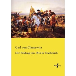 Der Feldzug von 1815 in Frankreich, Fachbücher von Carl von Clausewitz