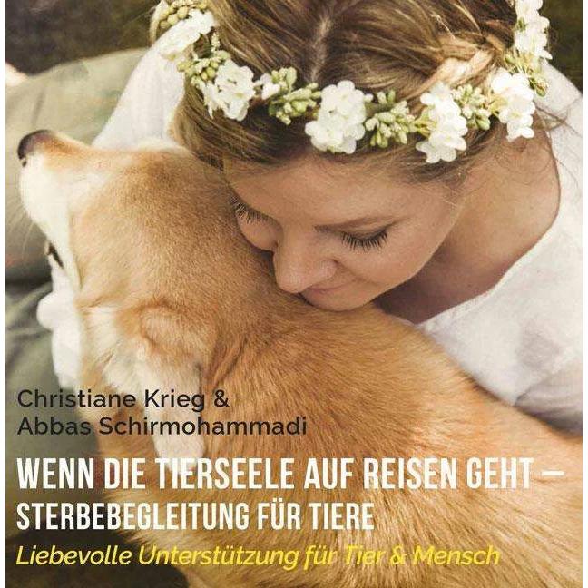 Krieg:Wenn die Tierseele auf Reisen geh, Ratgeber von Christiane Krieg, Abbas Schirmohammadi