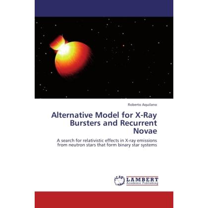 Alternative Model for X-Ray Bursters and Recurrent Novae, Fachbücher von Roberto Aquilano