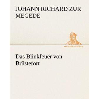 Das Blinkfeuer von Brüsterort, Belletristik von Johann Richard zur Megede