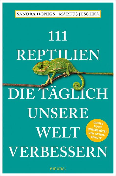 111 Reptilien, die täglich unsere Welt verbessern (Deutsch, Markus Juschka, Sandra Honigs, 2023)