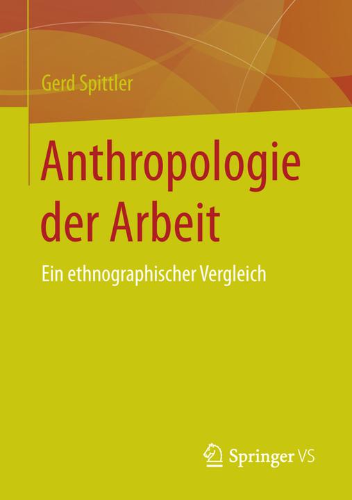 Produktbild Anthropologie der Arbeit (Deutsch, Gerd Spittler, 2015)