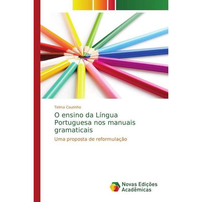 O ensino da Língua Portuguesa nos manuais gramaticais, Fachbücher von Telma Coutinho