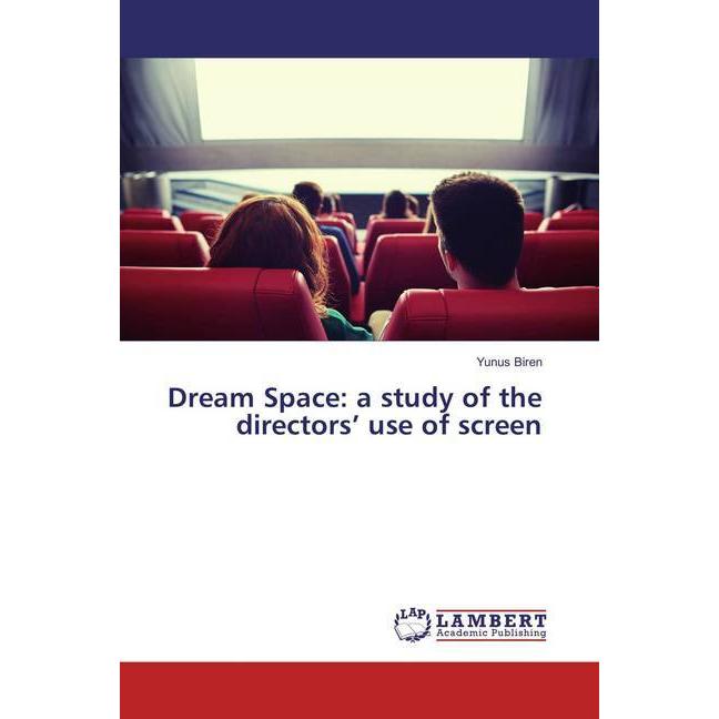 Dream Space: a study of the directors' use of screen, Fachbücher von Yunus Biren