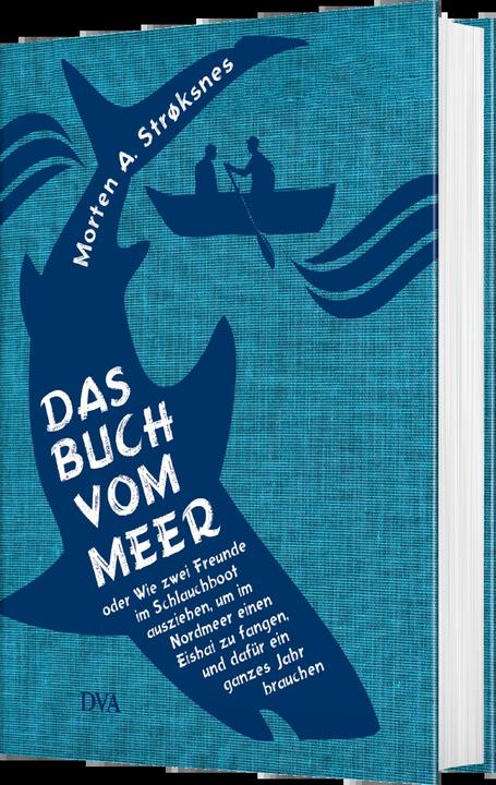 Actual product image Das Buch vom Meer oder Wie zwei Freunde im Schlauchboot ausziehen, um im Nordmeer einen Eishai zu (German, Morten A. Strøksnes, 2016)