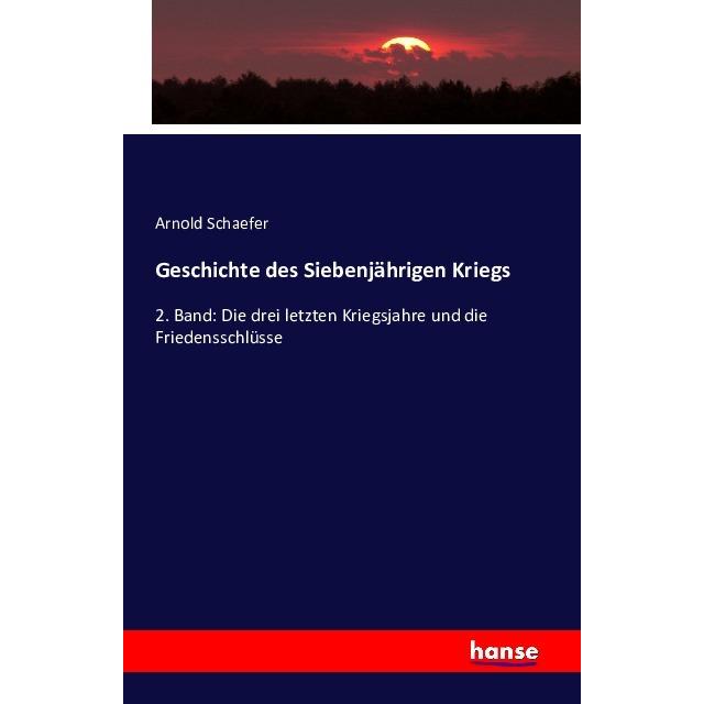 Geschichte des siebenjährigen kriegs bd. 1. abth. Vom anfange des jahres 1758 bis zur eröffnung des, Fachbücher von Anon...