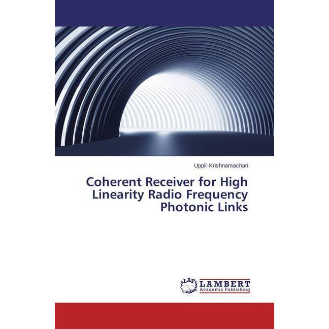 Coherent Receiver for High Linearity Radio Frequency Photonic Links, Fachbücher