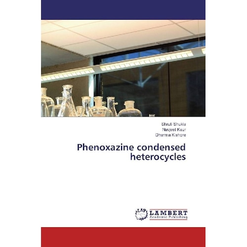 Phenoxazine condensed heterocycles, Fachbücher von Shruti Shukla, Navjeet Kaur, Dharma Kishore