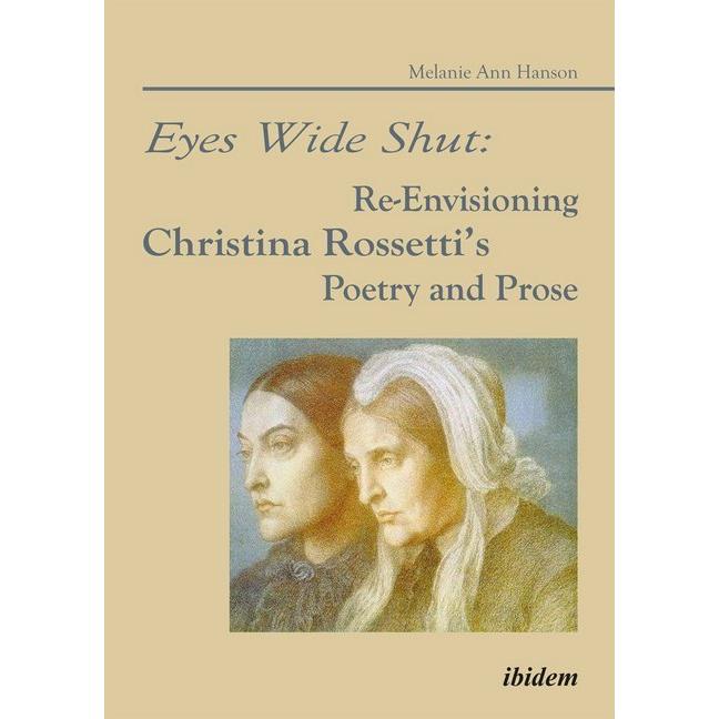 Eyes Wide Shut: Re-Envisioning Christina Rossetti's Poetry and Prose, Fachbücher