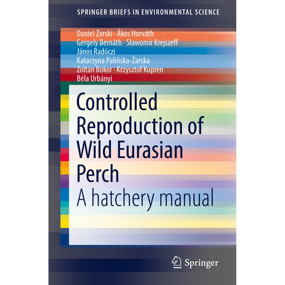Controlled Reproduction of Wild Eurasian Perch, Fachbücher von Ákos Horváth, Gergely Bernáth, Katarzyna Palinska- arska,...