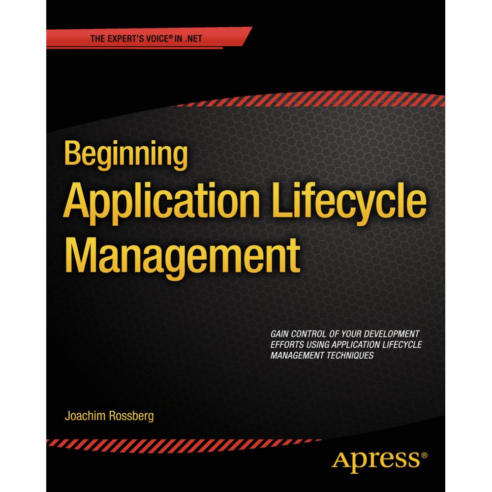 Beginning Application Lifecycle Management, Fachbücher von Joachim Rossberg