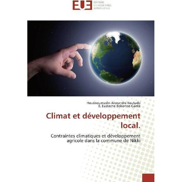 Climat et développement local., Fachbücher von Houénoumadin Alexandre Koutado, B. Eustache Bokonon Ganta