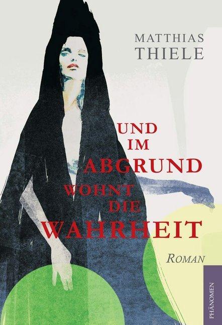 Produktbild Und im Abrund wohnt die Wahrheit (Deutsch, Matthias Thiele, 2018)
