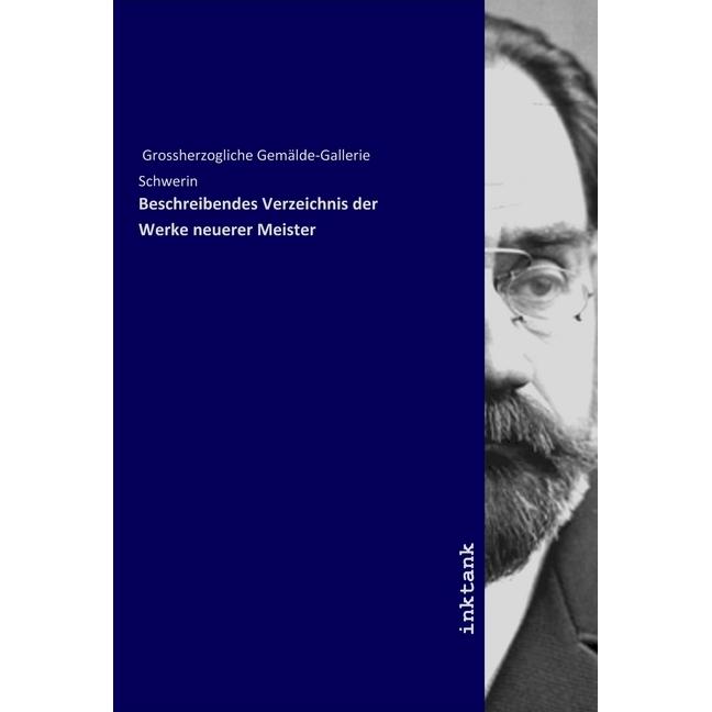 Beschreibendes Verzeichnis der Werke neuerer Meister, Fachbücher von Schlie Grossherzogliches Museum und grossherzoglich...