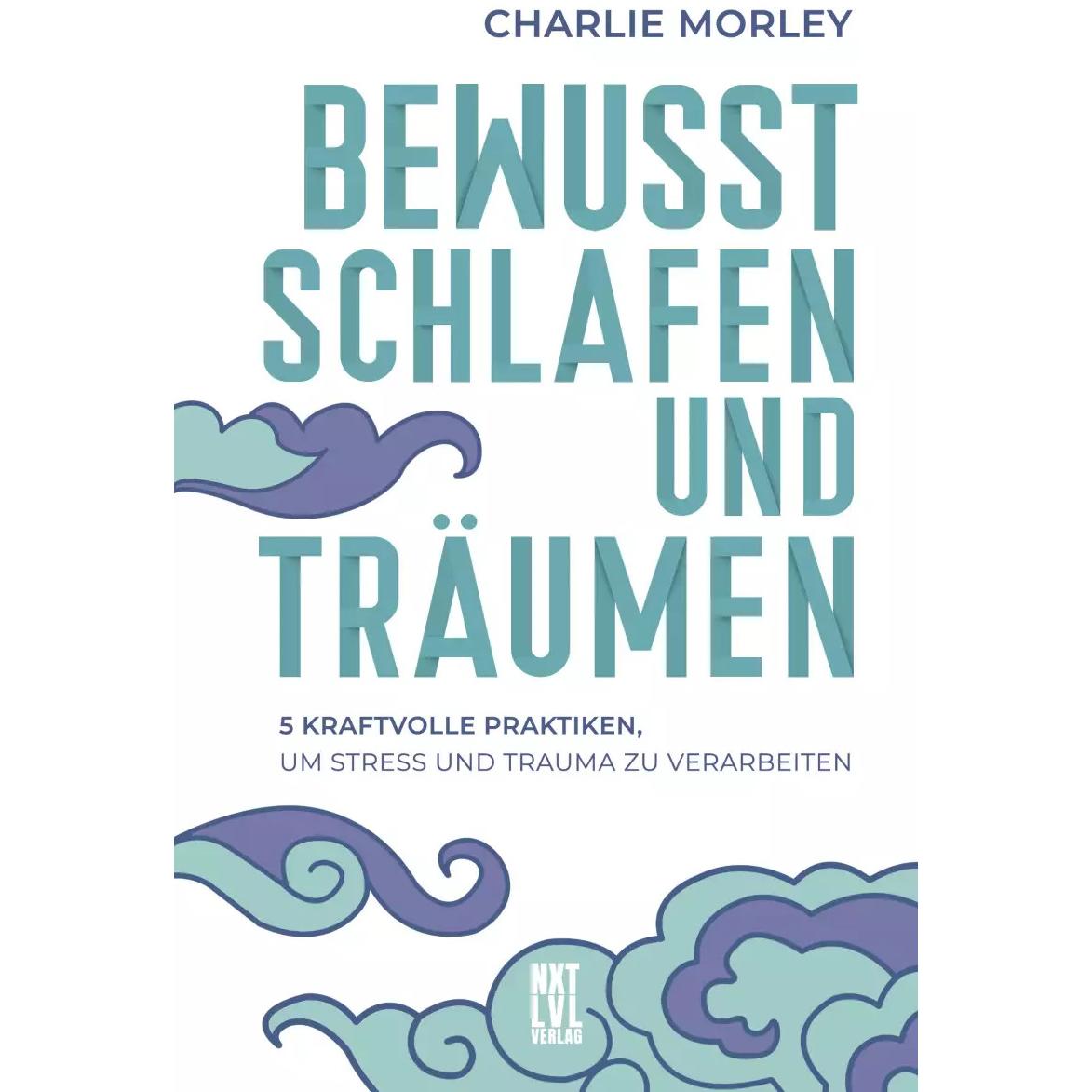 Bewusst schlafen und träumen, Ratgeber von Charlie Morley