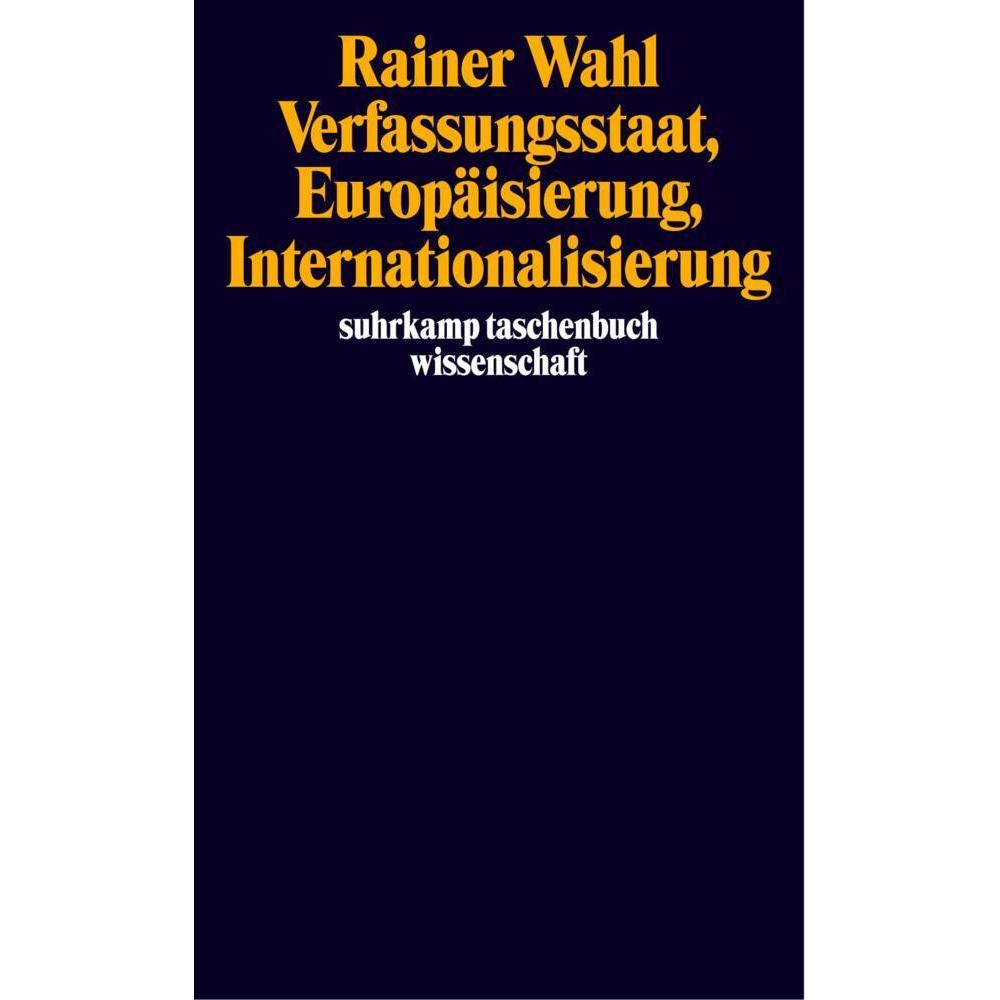 Verfassungsstaat, Europäisierung, Internationalisierung, Fachbücher von Rainer Wahl