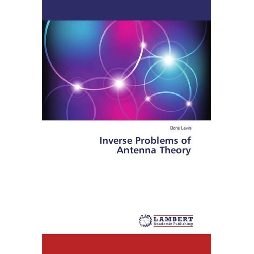 Inverse Problems of Antenna Theory, Fachbücher von Boris Levin