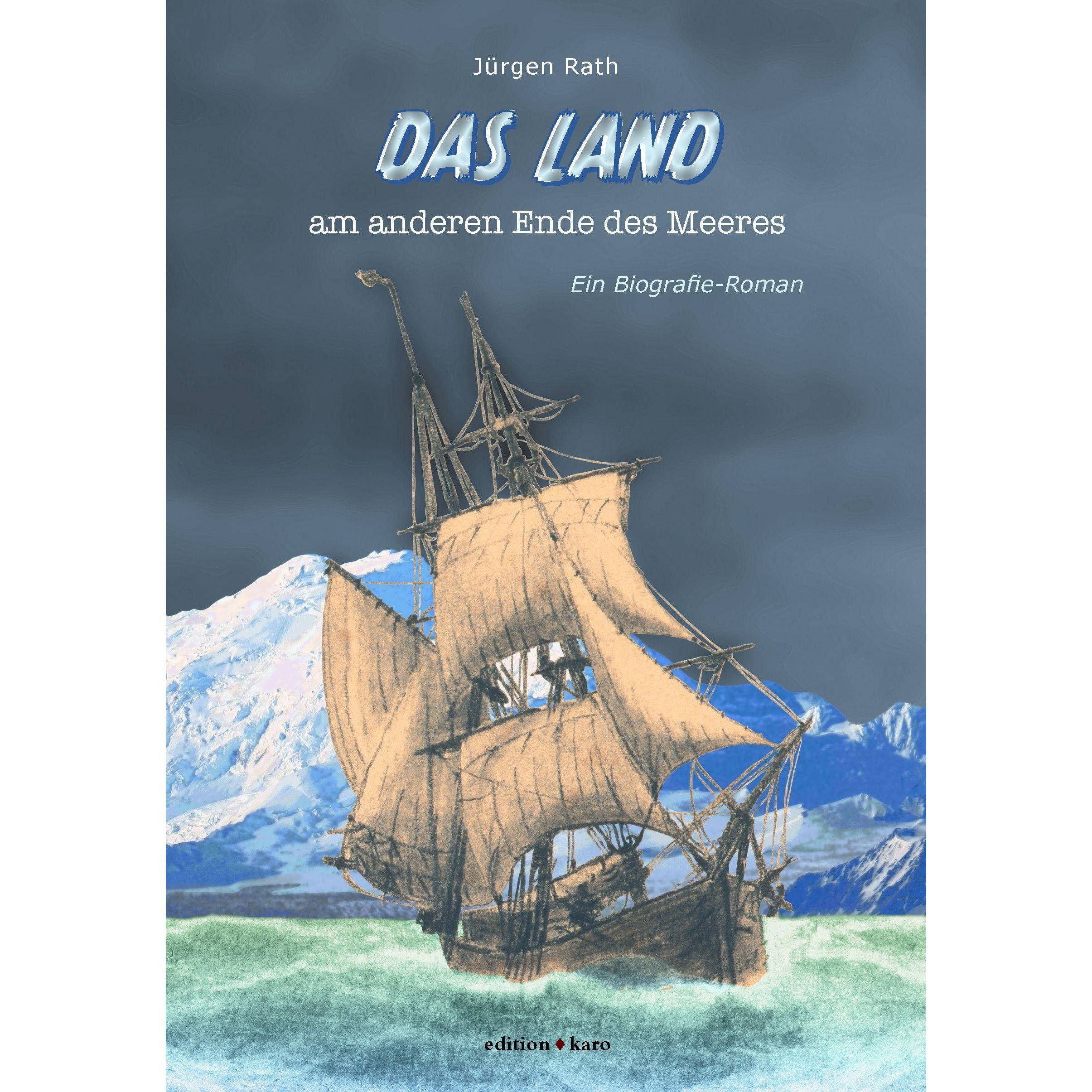 Das Land am anderen Ende des Meeres, Belletristik von Jürgen Rath