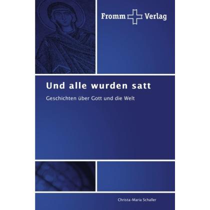 Und alle wurden satt, Fachbücher von Christa-Maria Schaller
