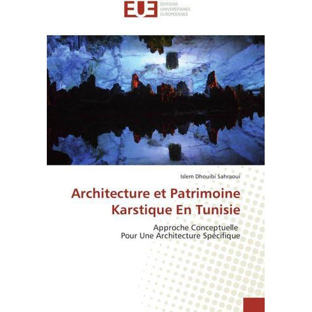 Architecture et Patrimoine Karstique En Tunisie, Fachbücher von Islem Dhouibi Sahraoui