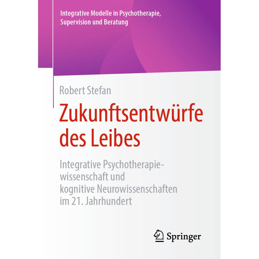Zukunftsentwürfe des Leibes, Fachbücher von Robert Stefan