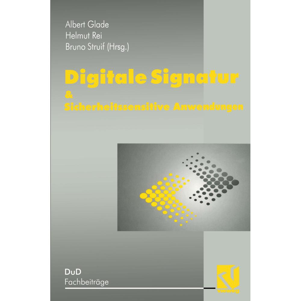 Digitale Signatur & Sicherheitssensitive Anwendungen, Fachbücher von B. Struif, A. Glade, H. Reimar