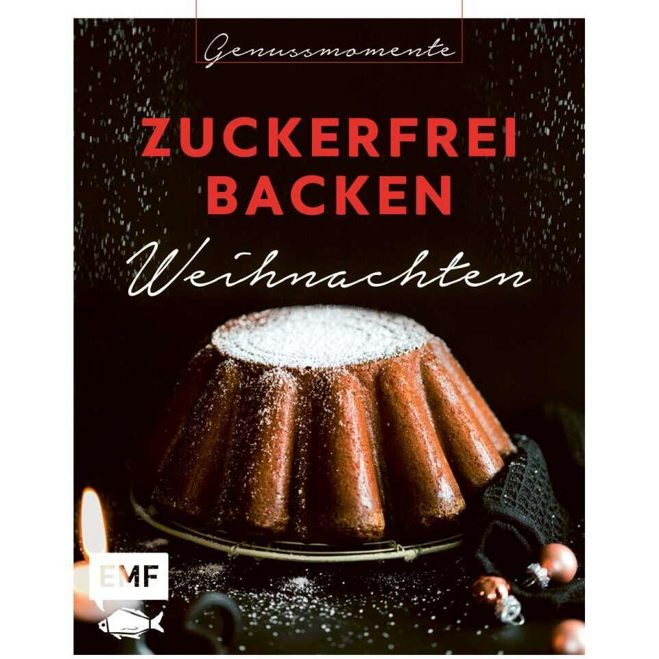 Genussmomente: Zuckerfrei backen Weihnachten, Ratgeber von EMF Verlag, Edition Michael Fischer