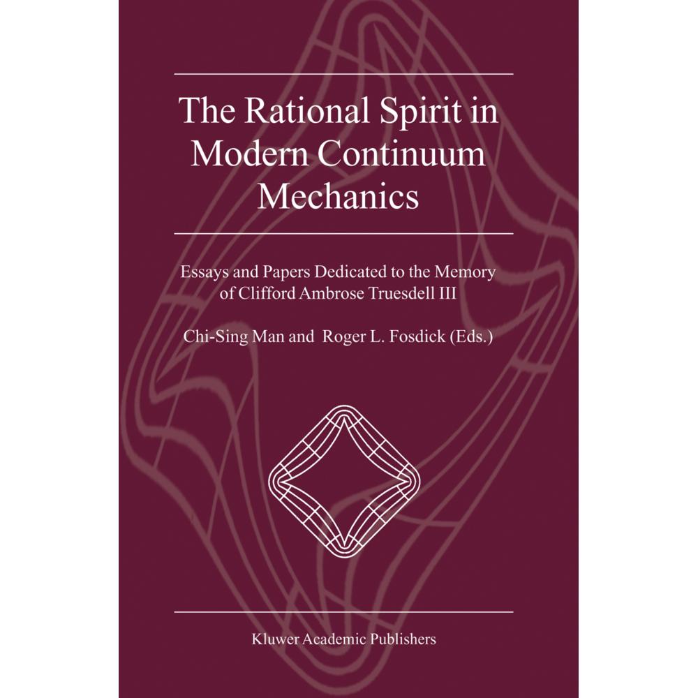 The Rational Spirit in Modern Continuum Mechanics, Fachbücher von Roger L. Fosdick, Chi-Sing Man