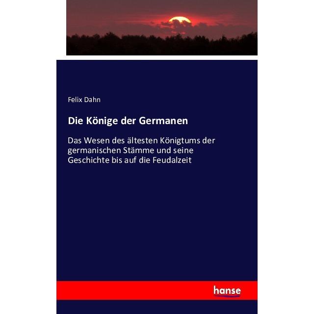 Die Könige der Germanen, Fachbücher von Felix Dahn