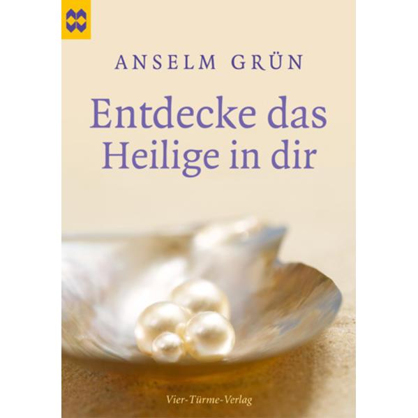 Entdecke das Heilige in dir, Fachbücher von Anselm Grün