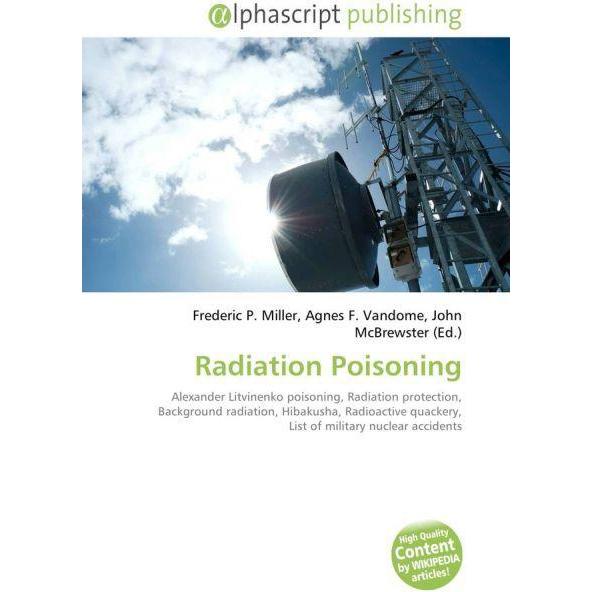 Radiation Poisoning, Fachbücher von Agnes F. Vandome, Frederic P. Miller, John McBrewster